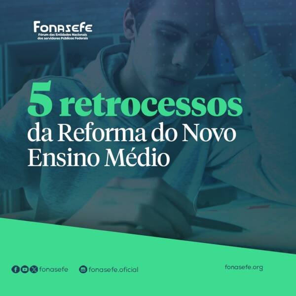 Fonasefe lista 5 retrocessos da Reforma do Novo Ensino Médio