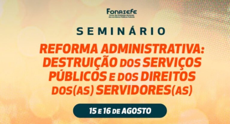 Fonasefe promove seminário sobre riscos da Reforma Administrativa
